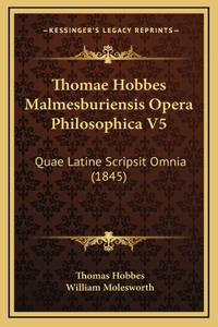 Thomae Hobbes Malmesburiensis Opera Philosophica V5