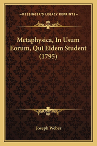 Metaphysica, In Usum Eorum, Qui Eidem Student (1795)