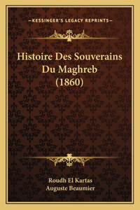Histoire Des Souverains Du Maghreb (1860)