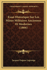 Essai Historique Sur Les Mines Militaires Anciennes Et Modernes (1866)