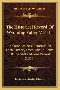 Historical Record Of Wyoming Valley V13-14