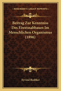 Beitrag Zur Kenntniss Des Eiweissabbaues Im Menschlichen Organismus (1896)