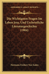 Die Wichtigsten Fragen Im Leben Jesu, Und Urchristliche Literaturgeschichte (1904)