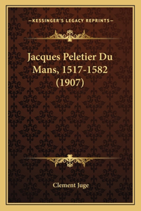 Jacques Peletier Du Mans, 1517-1582 (1907)
