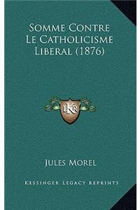 Somme Contre Le Catholicisme Liberal (1876)