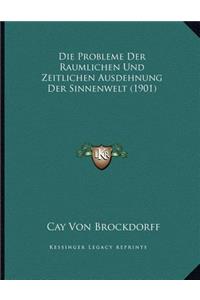 Die Probleme Der Raumlichen Und Zeitlichen Ausdehnung Der Sinnenwelt (1901)