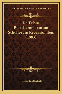 De Tribus Pseudacronianorum Scholiorum Recensionibus (1883)