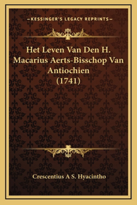 Het Leven Van Den H. Macarius Aerts-Bisschop Van Antiochien (1741)