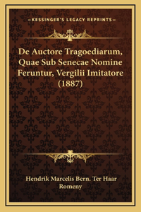 De Auctore Tragoediarum, Quae Sub Senecae Nomine Feruntur, Vergilii Imitatore (1887)