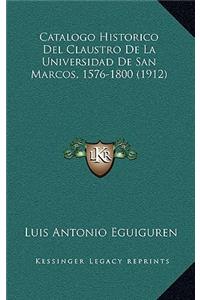 Catalogo Historico Del Claustro De La Universidad De San Marcos, 1576-1800 (1912)