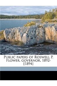 Public papers of Roswell P. Flower, governor, 1892-[1894]