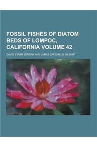Fossil Fishes of Diatom Beds of Lompoc, California Volume 42