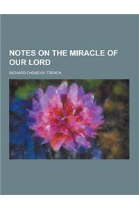 Notes on the Miracle of Our Lord