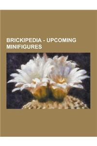 Brickipedia - Upcoming Minifigures