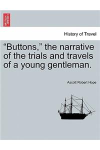 Buttons, the Narrative of the Trials and Travels of a Young Gentleman.