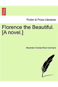 Florence the Beautiful. [A novel.]