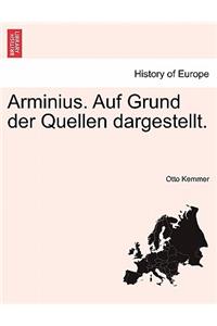 Arminius. Auf Grund Der Quellen Dargestellt.
