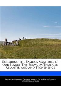 Exploring the Famous Mysteries of Our Planet-The Bermuda Triangle, Atlantis, and and Stonehenge