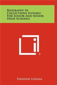 Biography in Collections Suitable for Junior and Senior High Schools