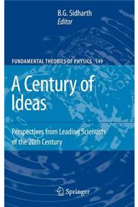 A Century of Ideas: Perspectives from Leading Scientists of the 20th Century
