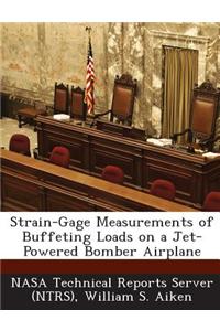 Strain-Gage Measurements of Buffeting Loads on a Jet-Powered Bomber Airplane