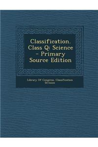 Classification. Class Q: Science