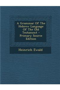 Grammar of the Hebrew Language of the Old Testament