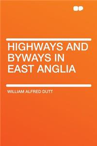 Highways and Byways in East Anglia