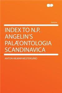 Index to N.P. Angelin's Palï¿½ontologia Scandinavica