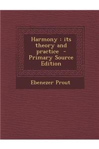 Harmony: Its Theory and Practice - Primary Source Edition