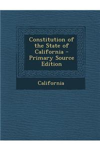 Constitution of the State of California - Primary Source Edition