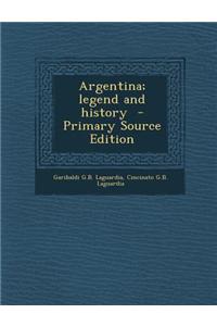 Argentina; Legend and History - Primary Source Edition