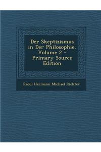 Der Skeptizismus in Der Philosophie, Volume 2 - Primary Source Edition