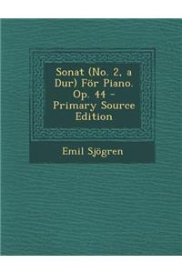 Sonat (No. 2, a Dur) for Piano. Op. 44