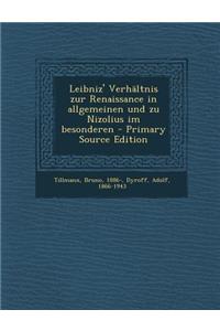 Leibniz' Verhaltnis Zur Renaissance in Allgemeinen Und Zu Nizolius Im Besonderen