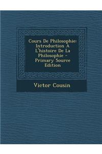 Cours de Philosophie: Introduction A L'Histoire de La Philosophie