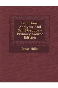 Functional Analysis and Semi Groups - Primary Source Edition