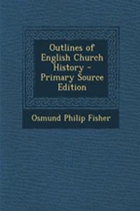 Outlines of English Church History - Primary Source Edition