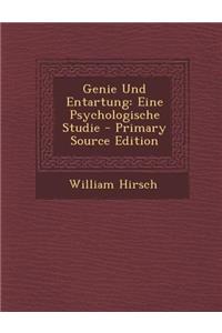 Genie Und Entartung: Eine Psychologische Studie - Primary Source Edition