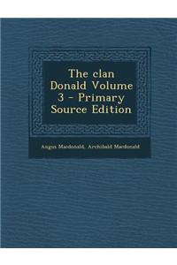 The Clan Donald Volume 3 - Primary Source Edition