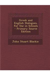 Greek and English Dialogues, for Use in Schools - Primary Source Edition