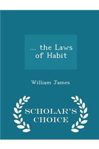 ... the Laws of Habit - Scholar's Choice Edition
