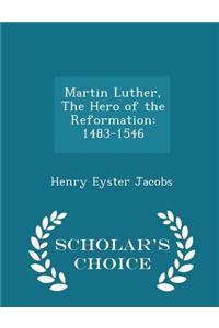 Martin Luther, the Hero of the Reformation