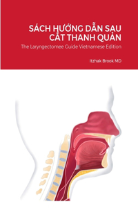 Sách H&#431;&#7898;ng D&#7850;n Sau C&#7854;t Thanh Qu&#7842;n: The Laryngectomee Guide Vietnamese Edition