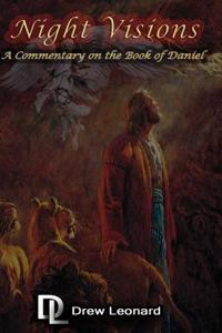 Night Visions: A Commentary on the Book of Daniel