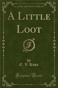 A Little Loot (Classic Reprint)