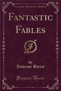 Fantastic Fables (Classic Reprint)
