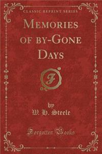 Memories of By-Gone Days (Classic Reprint)