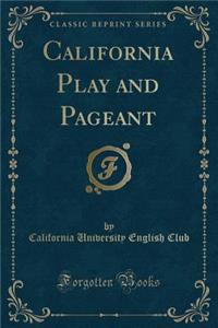 California Play and Pageant (Classic Reprint)