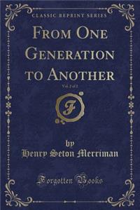 From One Generation to Another, Vol. 2 of 2 (Classic Reprint)